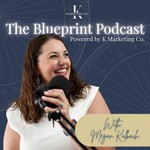 Logo of the podcast The Blueprint: Powered by K Marketing Co Podcast The Blueprint: Powered by K Marketing Co