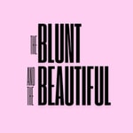 The Blunt and The Beautiful Podcast The Blunt and The Beautiful