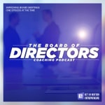 Logo of the podcast The Board of Directors Coaching Podcast Podcast The Board of Directors Coaching Podcast