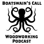 Logo of the podcast The Boatswain's Call Woodworking Podcast Podcast The Boatswain's Call Woodworking Podcast