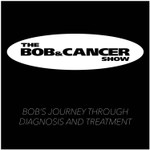 Logo of the podcast The Bob & Cancer Show Podcast The Bob & Cancer Show