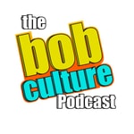 The Bob Culture Podcast The Bob Culture Podcast