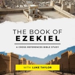 Logo of the podcast The Book of Ezekiel: A Cross References Bible Study Podcast The Book of Ezekiel: A Cross References Bible Study