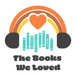 Logo of the podcast The Books We Loved Podcast The Books We Loved