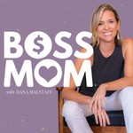 The Boss Mom Podcast Podcast The Boss Mom Podcast