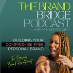 Podcast The Brand Bridge - Building Your Compromise-Free Personal Brand