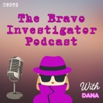 The Bravo Investigator Podcast Podcast The Bravo Investigator Podcast