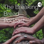 Logo of the podcast The Breaking Bread Podcast Podcast The Breaking Bread Podcast
