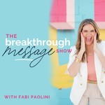 Logo of the podcast The Breakthrough Message Show Podcast The Breakthrough Message Show