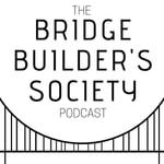 Logo of the podcast The Bridgebuilders Society Pod Podcast The Bridgebuilders Society Pod