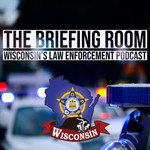 Podcast The Briefing Room-Wisconsin's Law Enforcement Podcast