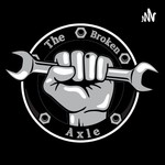 The Broken Axle Podcast The Broken Axle