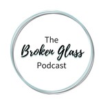 The Broken Glass Podcast Podcast The Broken Glass Podcast