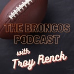 Logo of the podcast The Broncos Podcast with Troy Renck Podcast The Broncos Podcast with Troy Renck