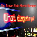 Logo of the podcast The Brown Note Movie Review Podcast The Brown Note Movie Review