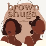 Logo of the podcast The Brown Shuga Podcast - for Black and Brown Sapphics Podcast The Brown Shuga Podcast - for Black and Brown Sapphics