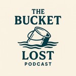 Logo of the podcast The Bucket Lost Podcast The Bucket Lost