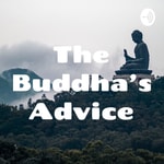 Logo of the podcast The Buddha's Advice Podcast The Buddha's Advice