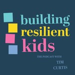 The Building Resilient Kids Podcast Podcast The Building Resilient Kids Podcast