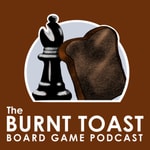 Logo of the podcast The Burnt Toast Board Game Podcast Podcast The Burnt Toast Board Game Podcast
