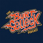 The Burt Selleck Podcast Podcast The Burt Selleck Podcast