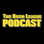 Logo of the podcast The Bush League Podcast Podcast The Bush League Podcast