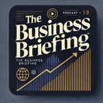 Logo of the podcast The Business Briefing: Global Markets & Money Podcast The Business Briefing: Global Markets & Money