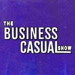 Logo of the podcast The Business Casual Show Logo of the podcast The Business Casual Show