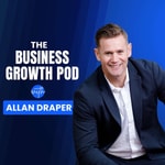 The Business Growth Pod with Allan Draper The Business Growth Pod with Allan Draper
