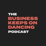 Logo of the podcast The Business Keeps on Dancing Podcast Missing podcast logo