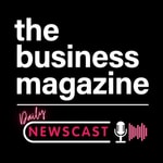 Logo of the podcast The Business Magazine Newscast Missing podcast logo