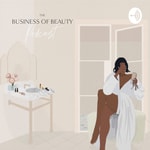 Logo of the podcast The Business of Beauty Podcast Podcast The Business of Beauty Podcast
