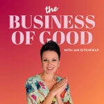 The Business of Good: Ethical Marketing & Sales Strategies for Purpose-Driven Entrepreneurs Podcast The Business of Good: Ethical Marketing & Sales Strategies for Purpose-Driven Entrepreneurs