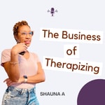Podcast The Business of Therapizing