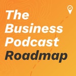 Logo of the podcast The Business Podcast Roadmap Podcast The Business Podcast Roadmap