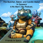 Logo of the podcast The Butcher, Baker, and Candle Maker in Spaaace Podcast The Butcher, Baker, and Candle Maker in Spaaace
