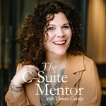 The C-Suite Mentor - Business Growth for Small Business Leaders with Theresa Cantley Podcast The C-Suite Mentor - Business Growth for Small Business Leaders with Theresa Cantley