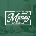 The Canadian Money Roadmap Podcast The Canadian Money Roadmap