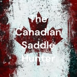 Logo of the podcast The Canadian Saddle Hunter Podcast The Canadian Saddle Hunter