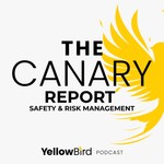 Logo of the podcast The Canary Report: Safety & Risk Management Podcast The Canary Report: Safety & Risk Management