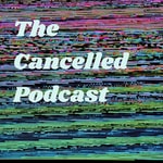 Logo of the podcast The Cancelled Podcast Podcast The Cancelled Podcast