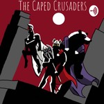 Logo of the podcast The Caped Crusaders Podcast The Caped Crusaders
