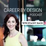 The Career By Design Podcast with Stacey Back Podcast The Career By Design Podcast with Stacey Back