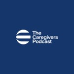 The Caregivers Podcast Podcast The Caregivers Podcast