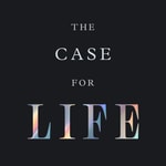 Logo of the podcast The Case for Life Podcast The Case for Life
