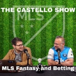 Logo of the podcast The Castello Show | MLS Fantasy and Betting Podcast The Castello Show | MLS Fantasy and Betting