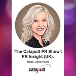 Logo of the podcast The Catapult PR Show: PR Insight (UK) Podcast The Catapult PR Show: PR Insight (UK)