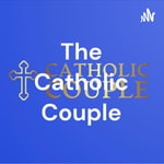 Logo of the podcast The Catholic Couple Podcast The Catholic Couple
