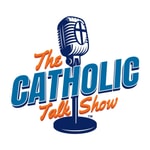 Logo of the podcast The Catholic Talk Show Podcast The Catholic Talk Show