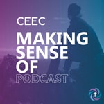 Logo of the podcast The CEEC 'Making Sense Of...' Podcast Podcast The CEEC 'Making Sense Of...' Podcast